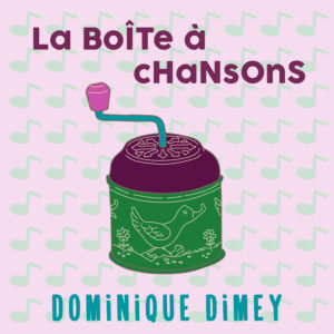 La boîte à chansons Dominique Dimey